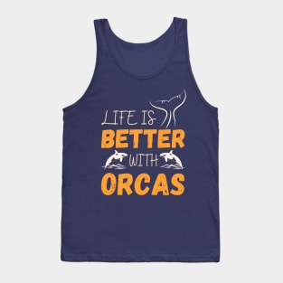 life is better with orcas Tank Top